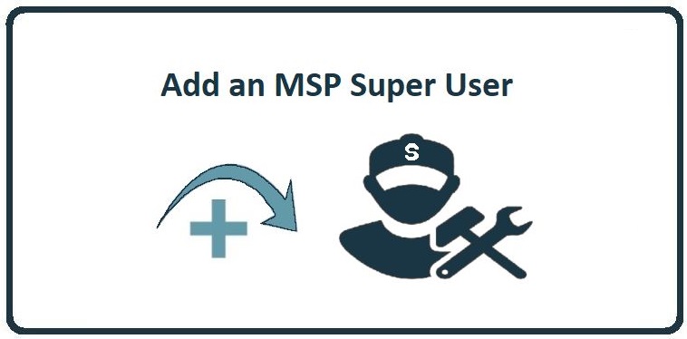 HowTo: Add an MSP Super Admin to the Power Platform