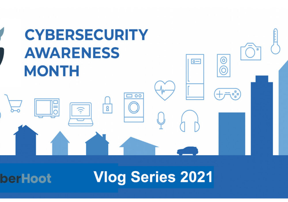 Cybersecurity Awareness Month Vlog Series 2021