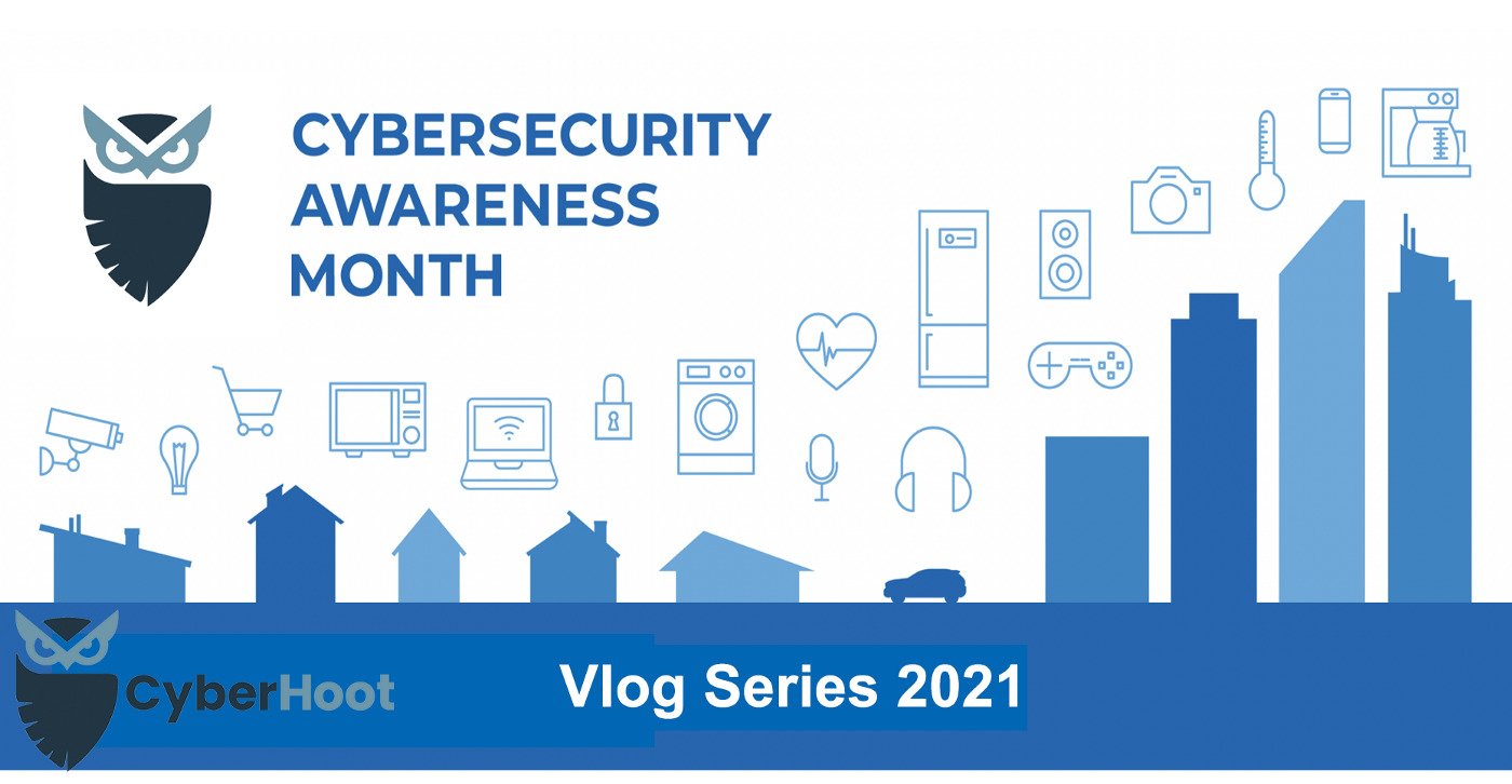 Cybersecurity Awareness Month Vlog Series 2021