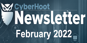 CyberHoot Newsletter – February 2022