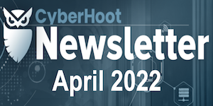 CyberHoot Newsletter – April 2022