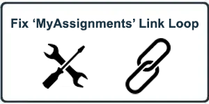 HowTo: Fix ‘My Assignment’ Link Issues (Looping)