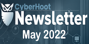 CyberHoot Newsletter – May 2022