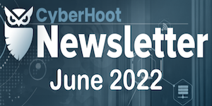 CyberHoot Newsletter – June 2022