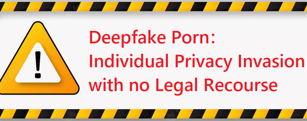DeepFake Porn:  95% of Online DeepFake Media is Porn