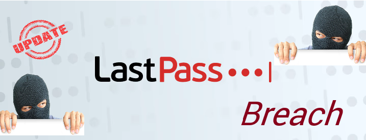 LastPass 2022 Breach Update