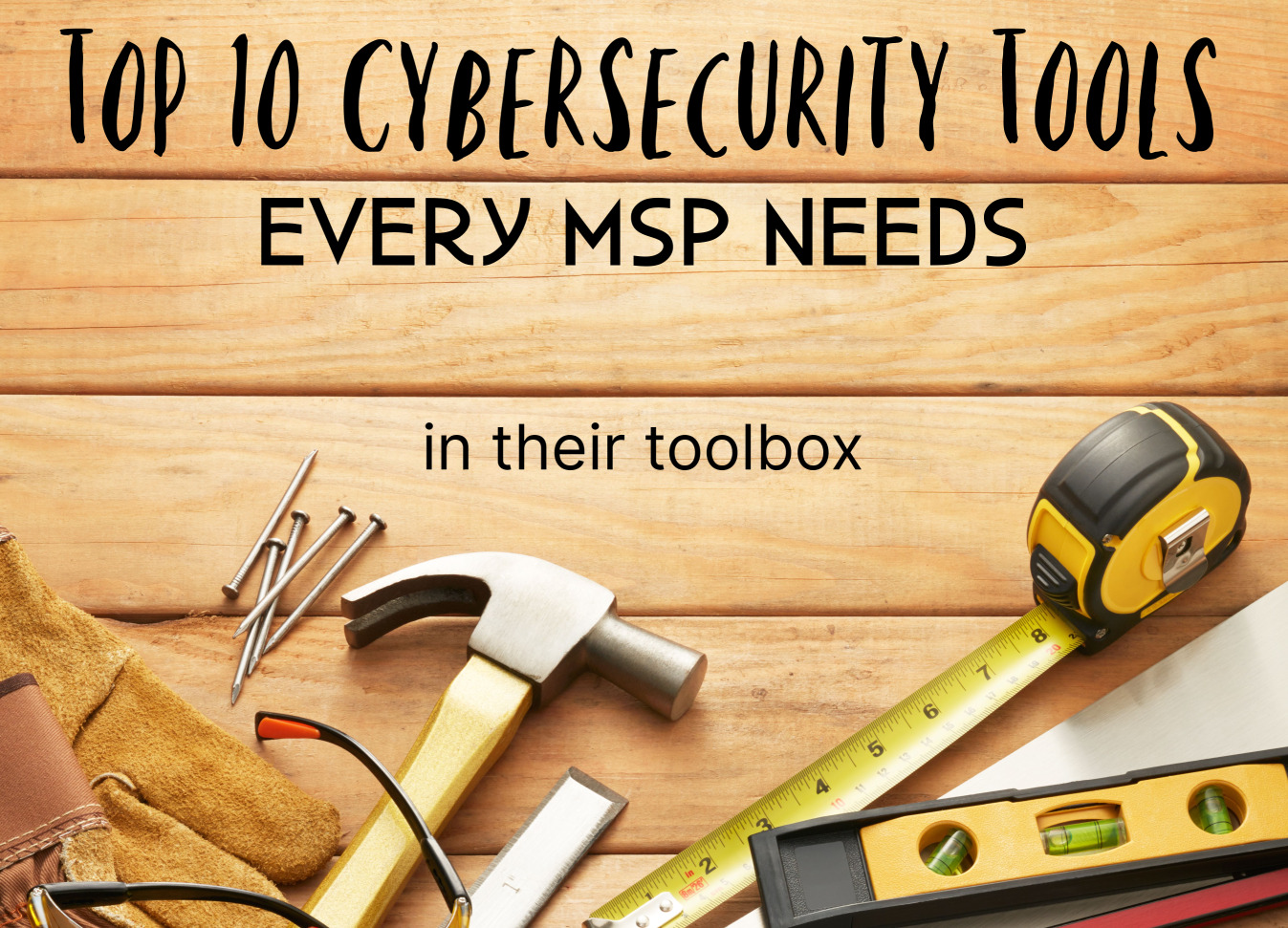 Top 10 Tools Every MSP Needs in their Toolbox
