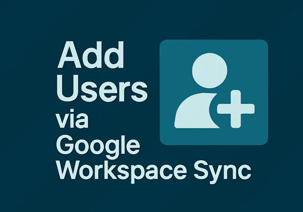 HowTo: How to Add Users via Google Workspace Sync