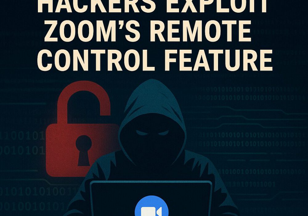 Cybersecurity Advisory: Hackers Exploit Zoom’s Remote Control Feature