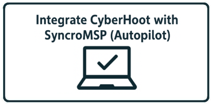 HowTo: Integrate CyberHoot with SyncroMSP (Autopilot Platform)