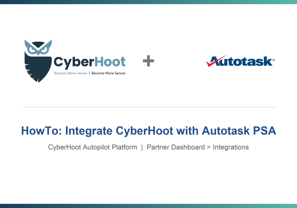 HowTo: Integrate CyberHoot with Autotask PSA (Autopilot Platform)