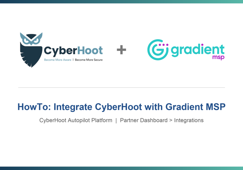 HowTo: Integrate CyberHoot with Gradient MSP (Autopilot Platform)